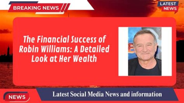 Robin Williams At Death Net Worth How Much